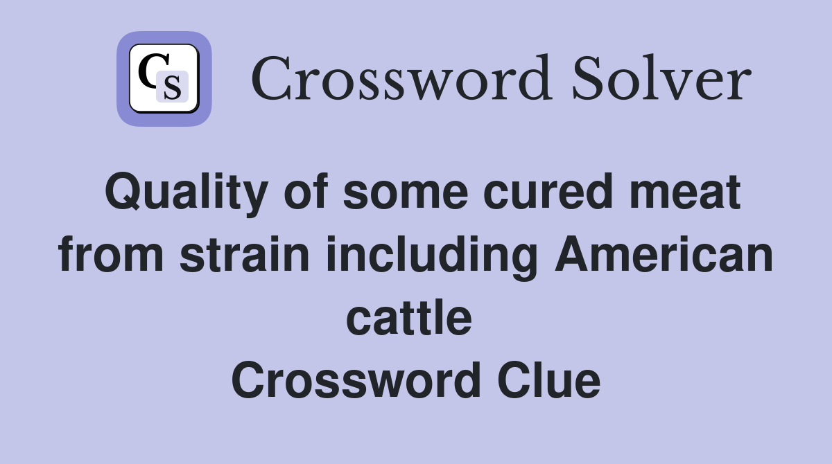 Quality of some cured meat from strain including American cattle  Crossword Clue