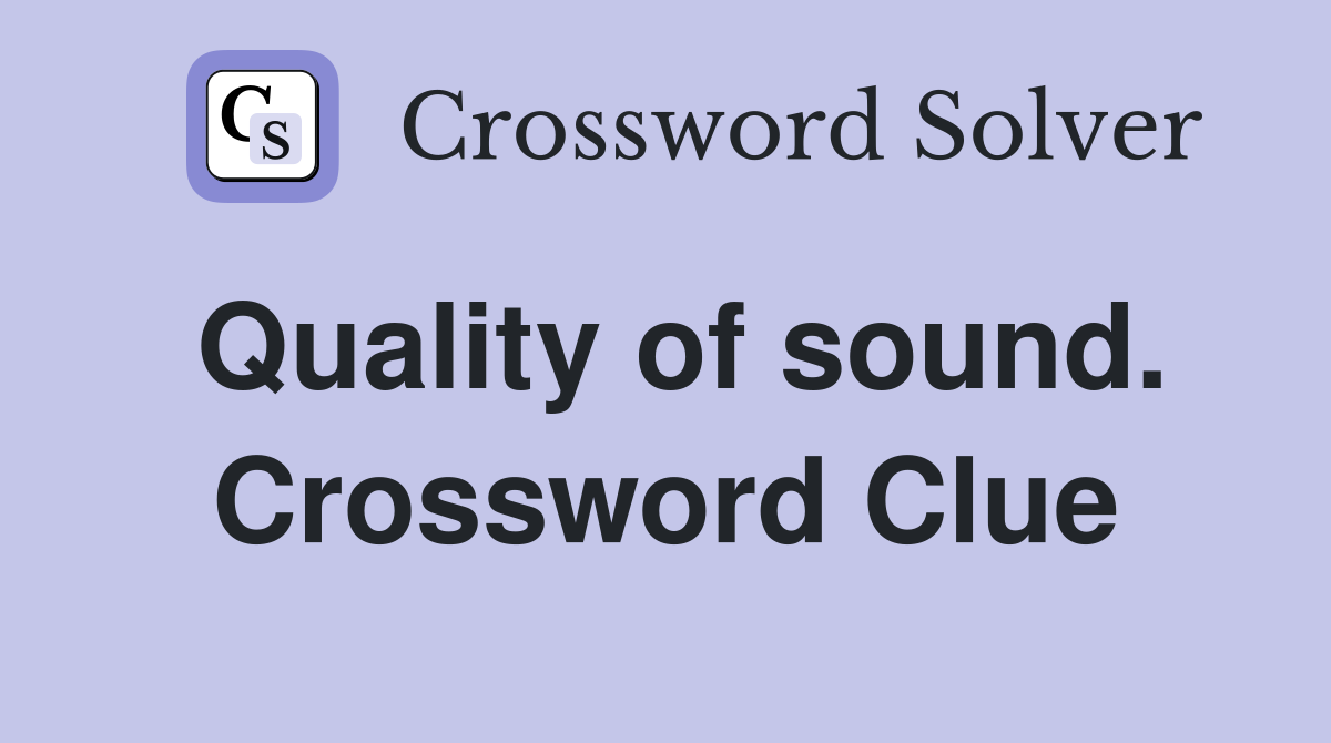 Quality of sound. Crossword Clue