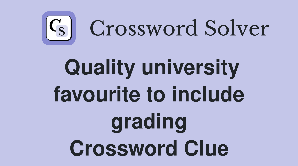 Quality university favourite to include grading Crossword Clue