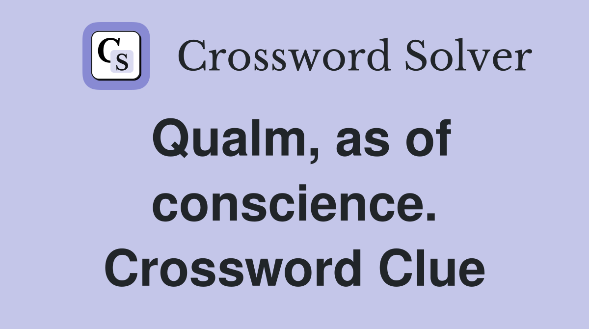 Qualm, as of conscience. Crossword Clue