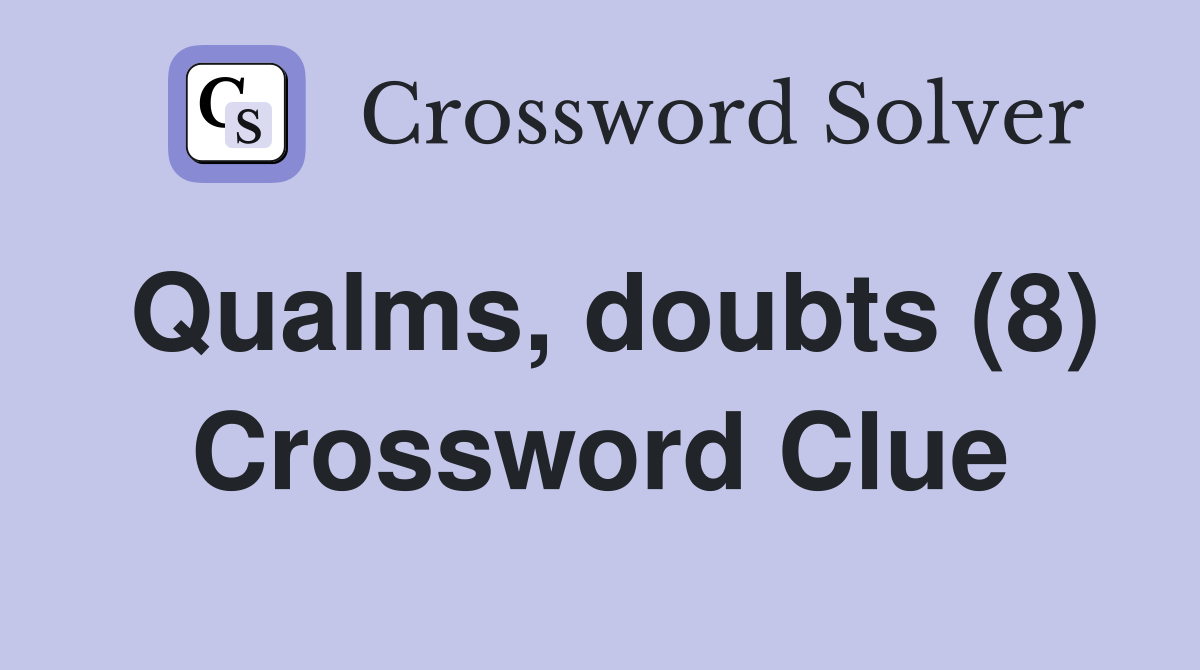 Qualms, doubts (8) Crossword Clue