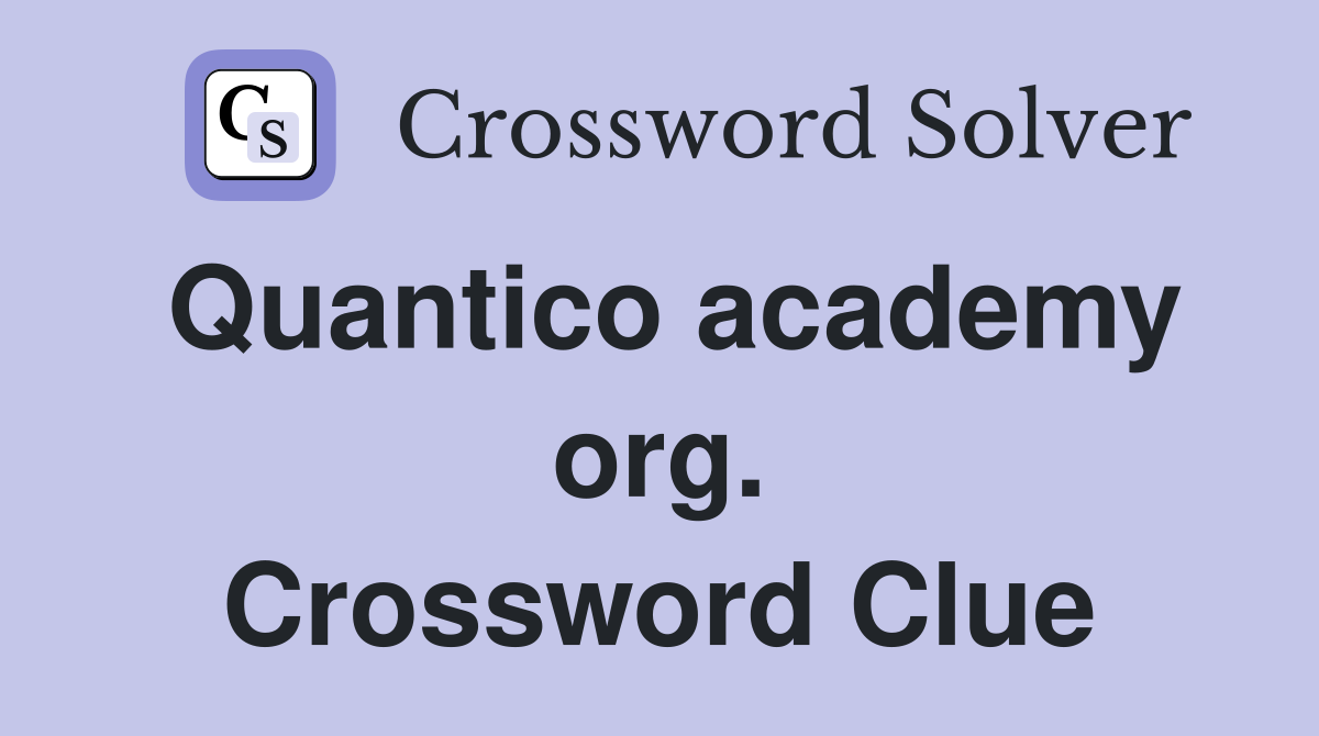 Quantico academy org. Crossword Clue