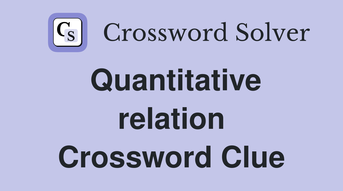 Quantitative relation Crossword Clue