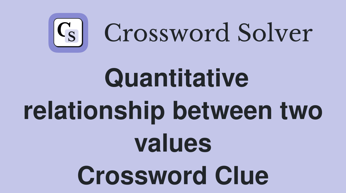 Quantitative relationship between two values Crossword Clue