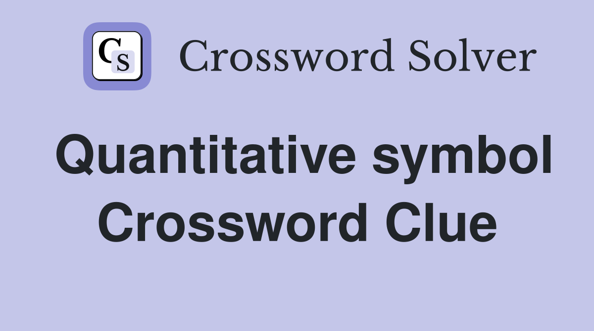 Quantitative symbol Crossword Clue