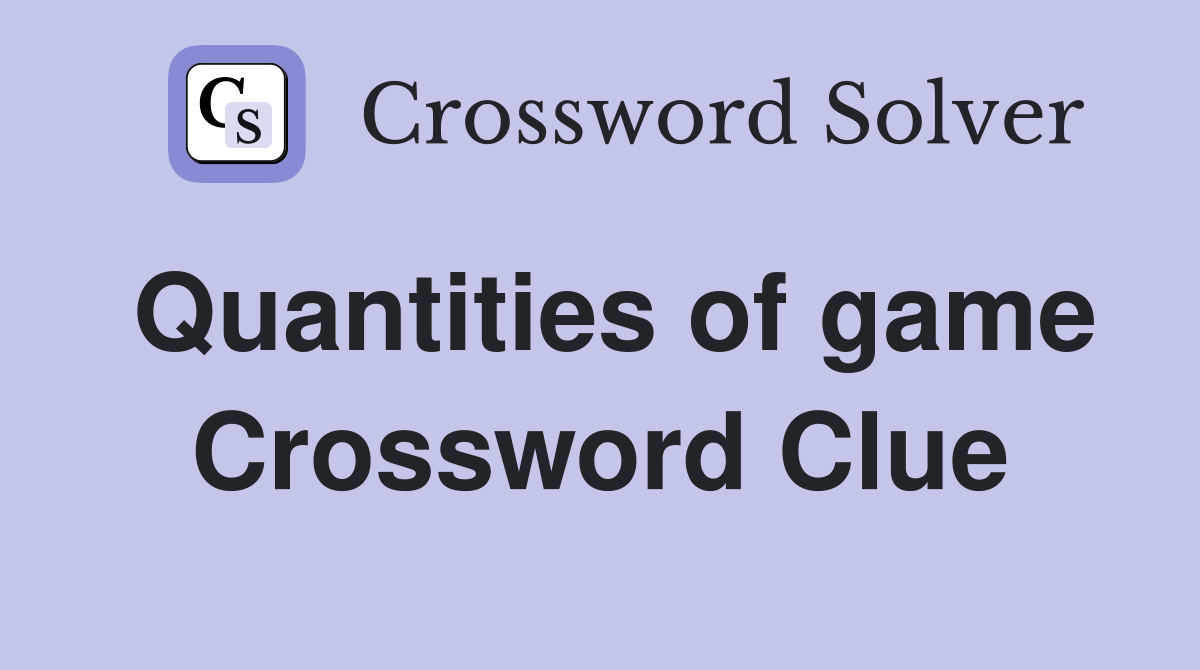 Quantities of game Crossword Clue