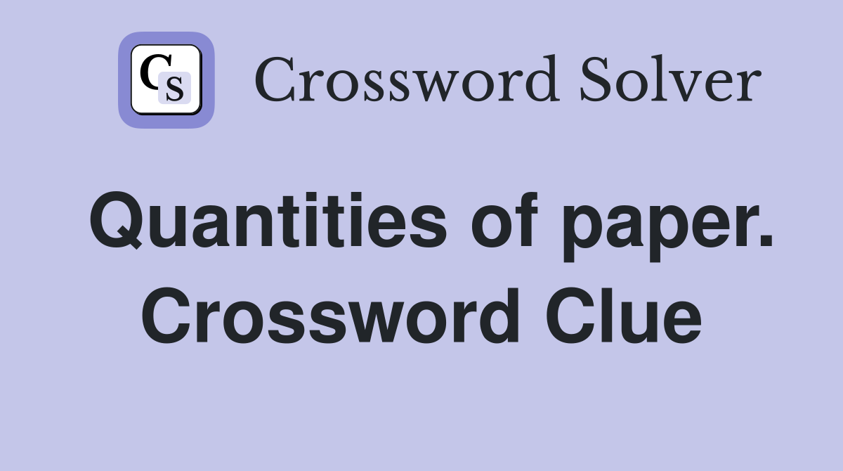 Quantities of paper. Crossword Clue