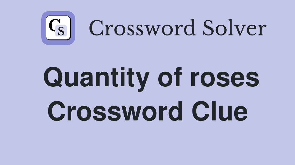 Quantity of roses Crossword Clue