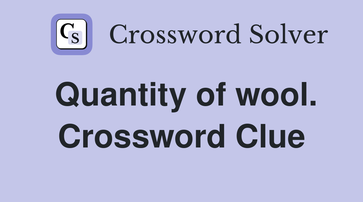 Quantity of wool. Crossword Clue