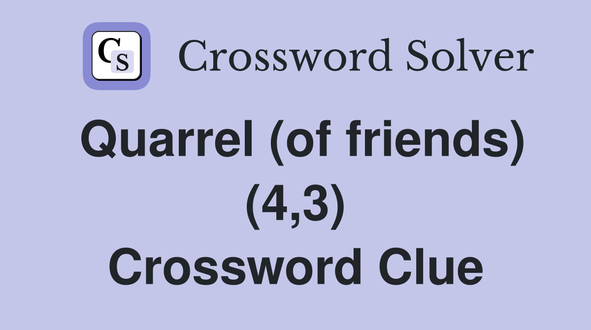 Quarrel (of friends) (4,3) Crossword Clue