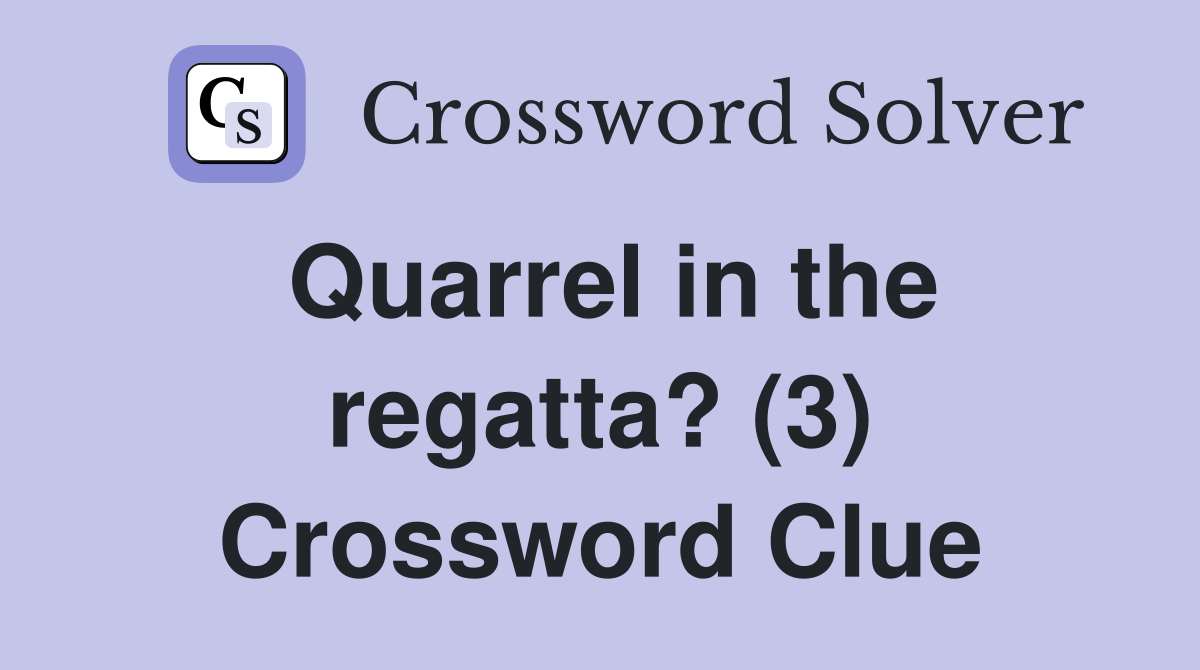 Quarrel in the regatta? (3) Crossword Clue