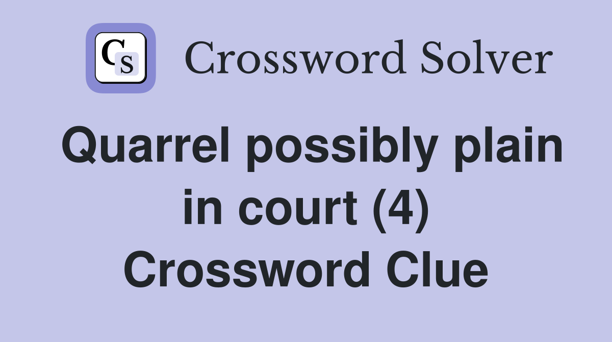 Quarrel possibly plain in court (4) Crossword Clue