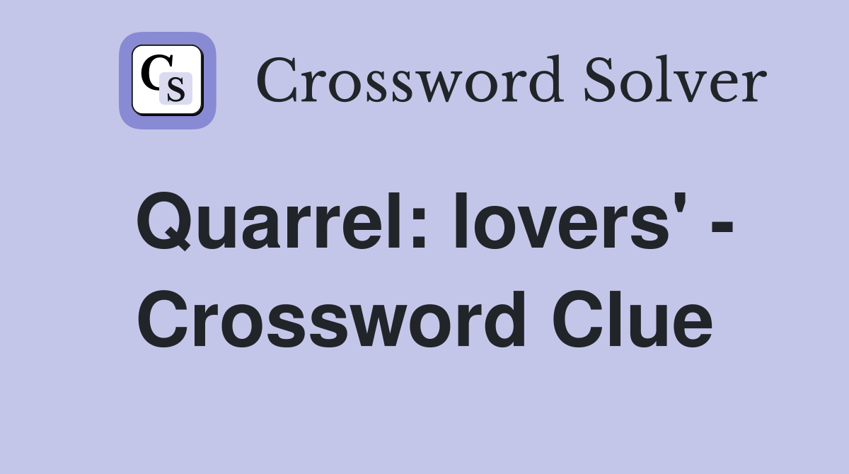 Quarrel: lovers' - Crossword Clue