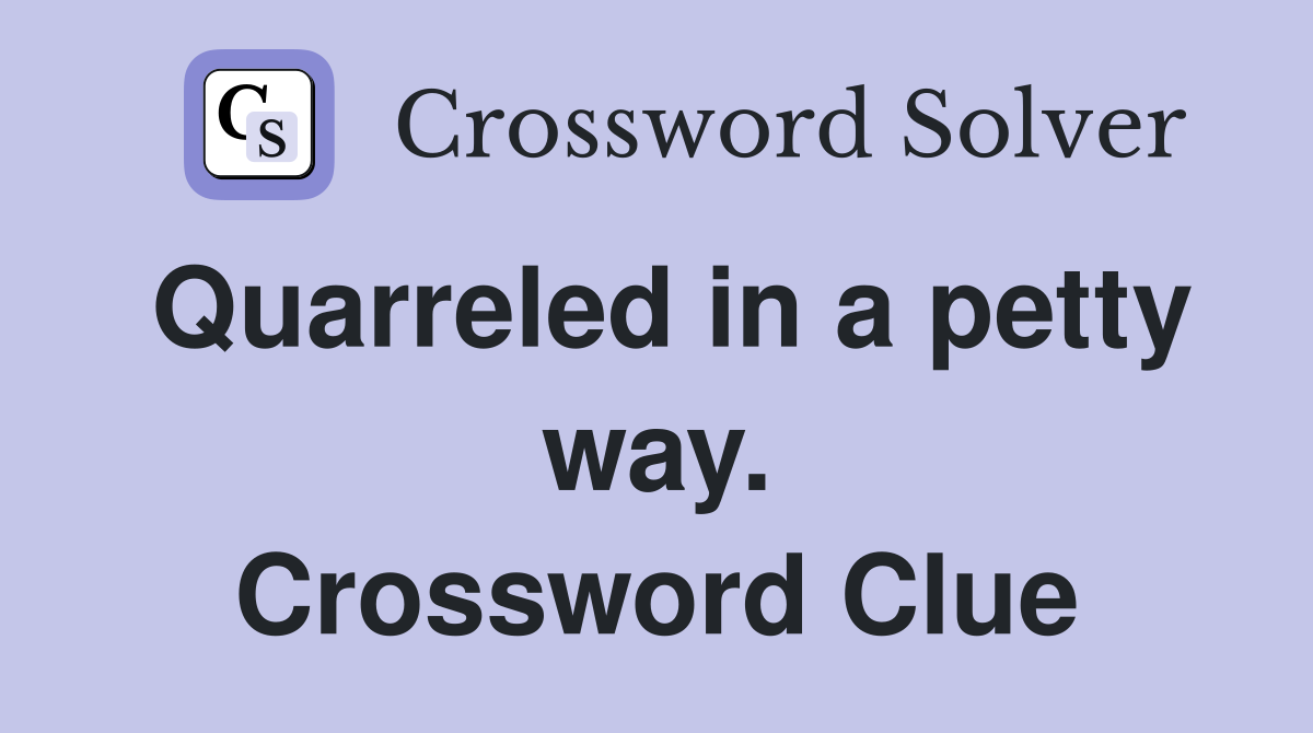 Quarreled in a petty way. Crossword Clue