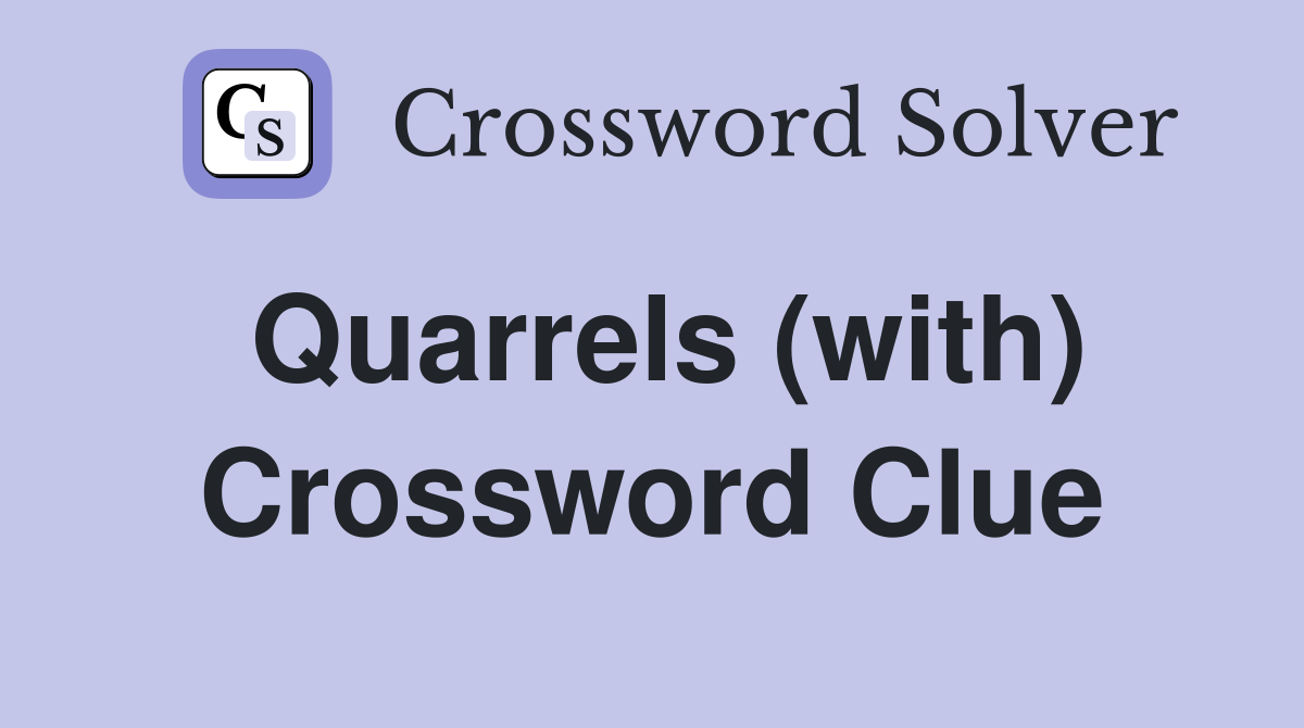 Quarrels (with) Crossword Clue