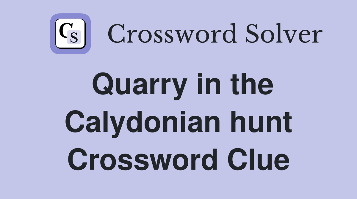 Quarry in the Calydonian hunt Crossword Clue