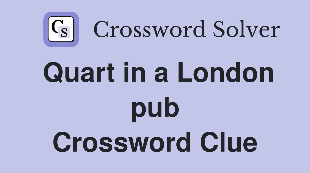 Quart in a London pub Crossword Clue