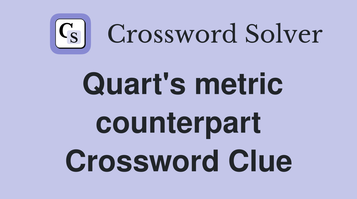 Quart #39 s metric counterpart Crossword Clue Answers Crossword Solver