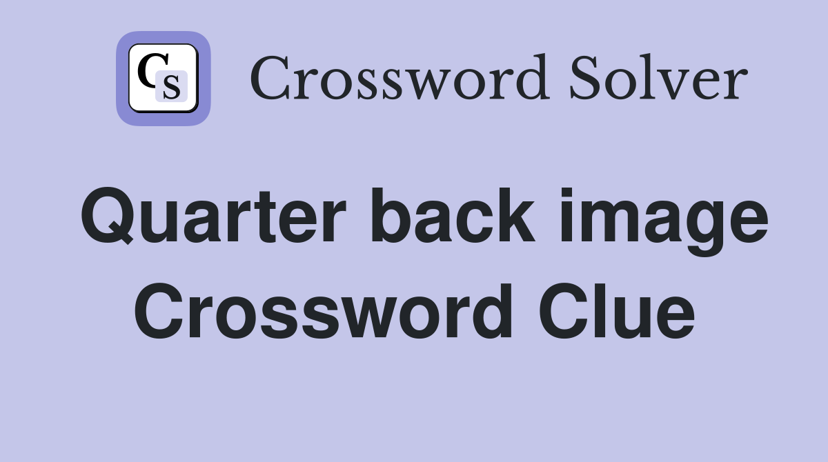 Quarter back image Crossword Clue