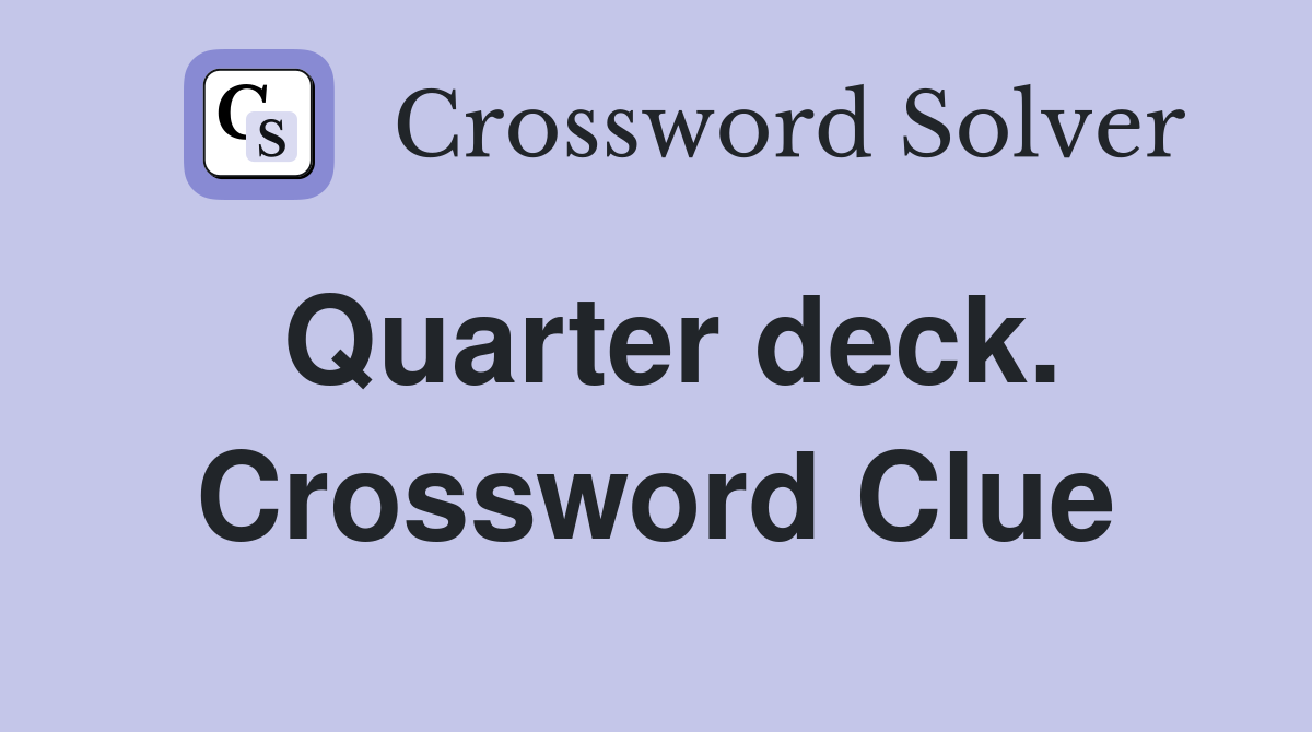 Quarter deck. Crossword Clue