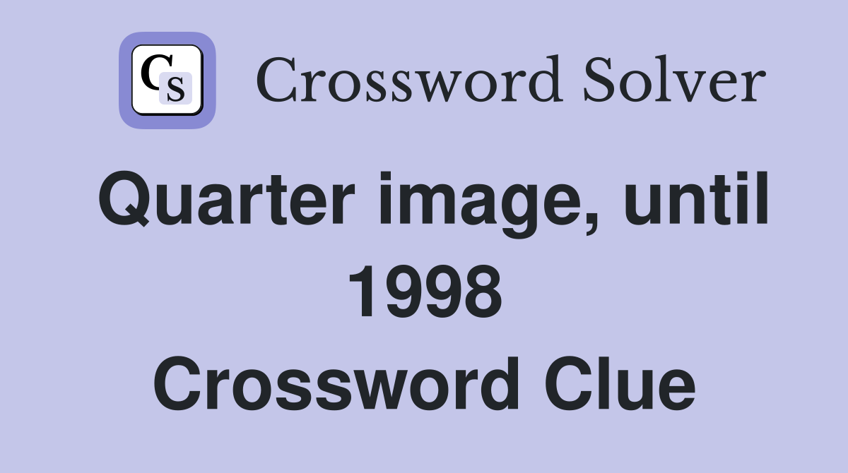 Quarter image, until 1998 Crossword Clue