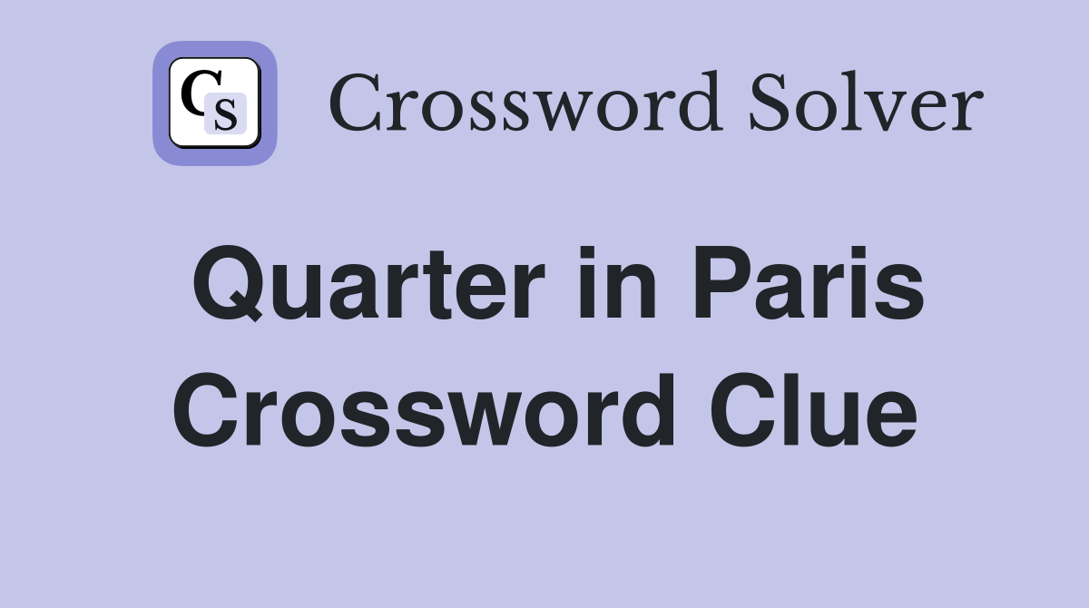 Quarter in Paris Crossword Clue
