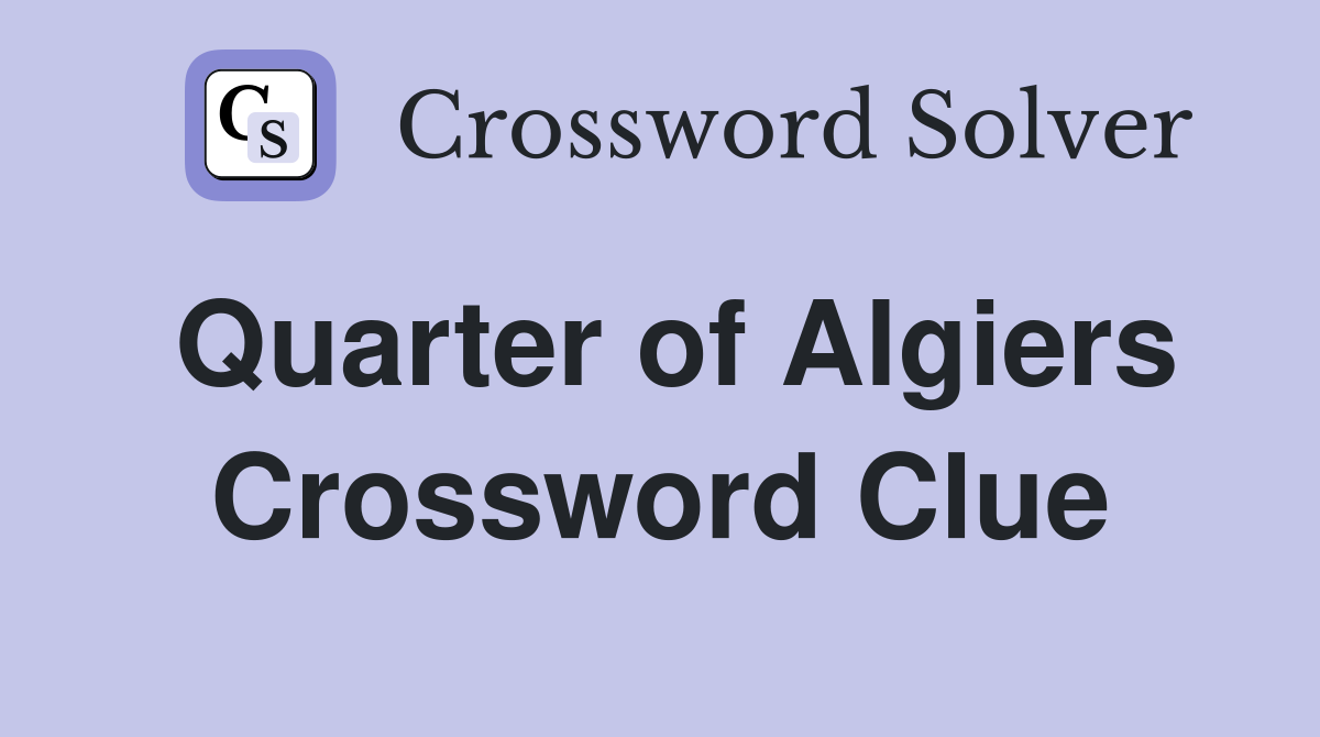 Quarter of Algiers Crossword Clue
