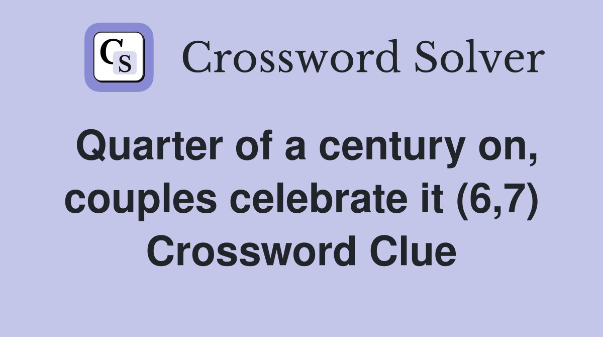 Quarter of a century on, couples celebrate it (6,7) Crossword Clue