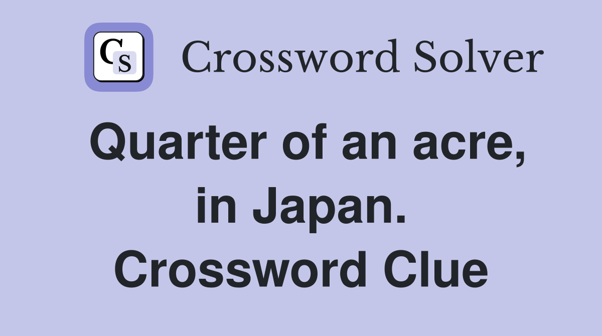 Quarter of an acre, in Japan. Crossword Clue