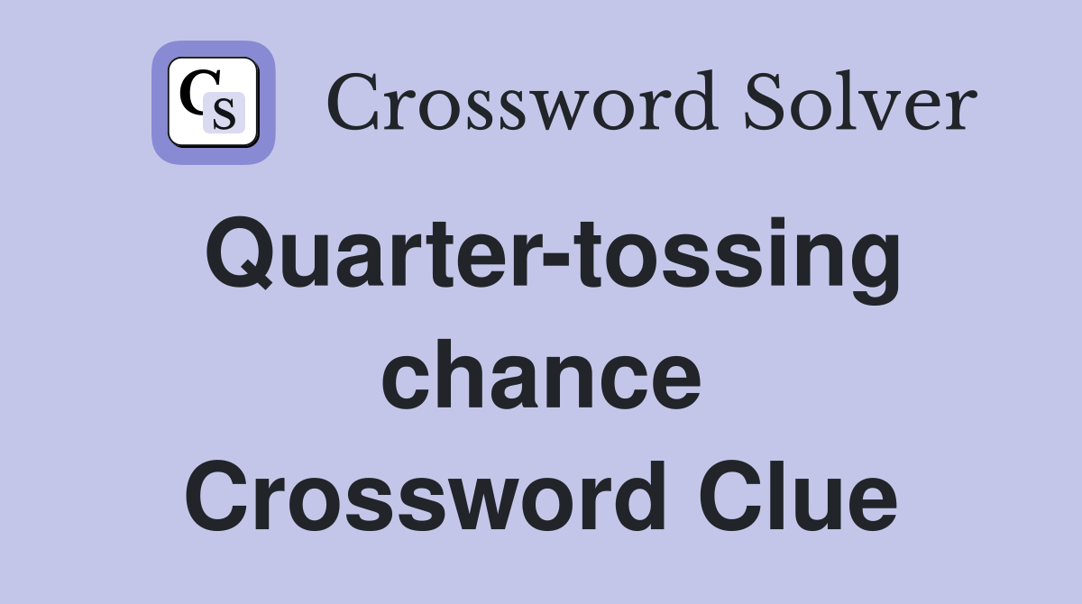 Quarter-tossing chance Crossword Clue