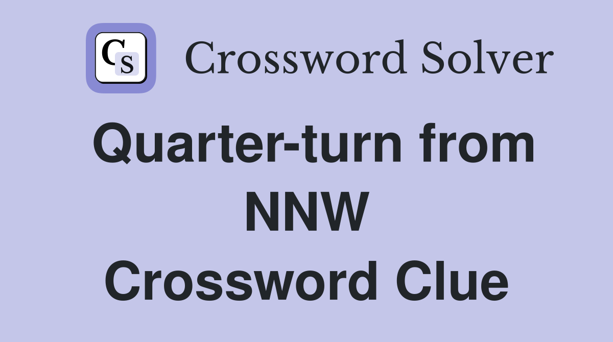 Quarter-turn from NNW Crossword Clue