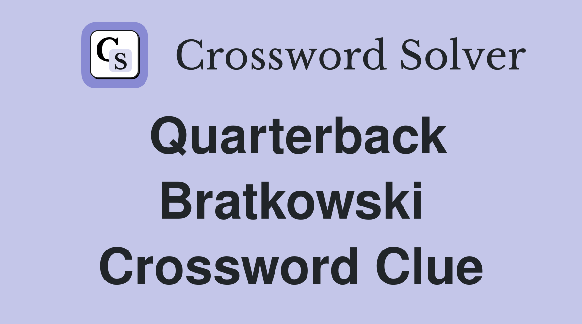 Quarterback Bratkowski Crossword Clue