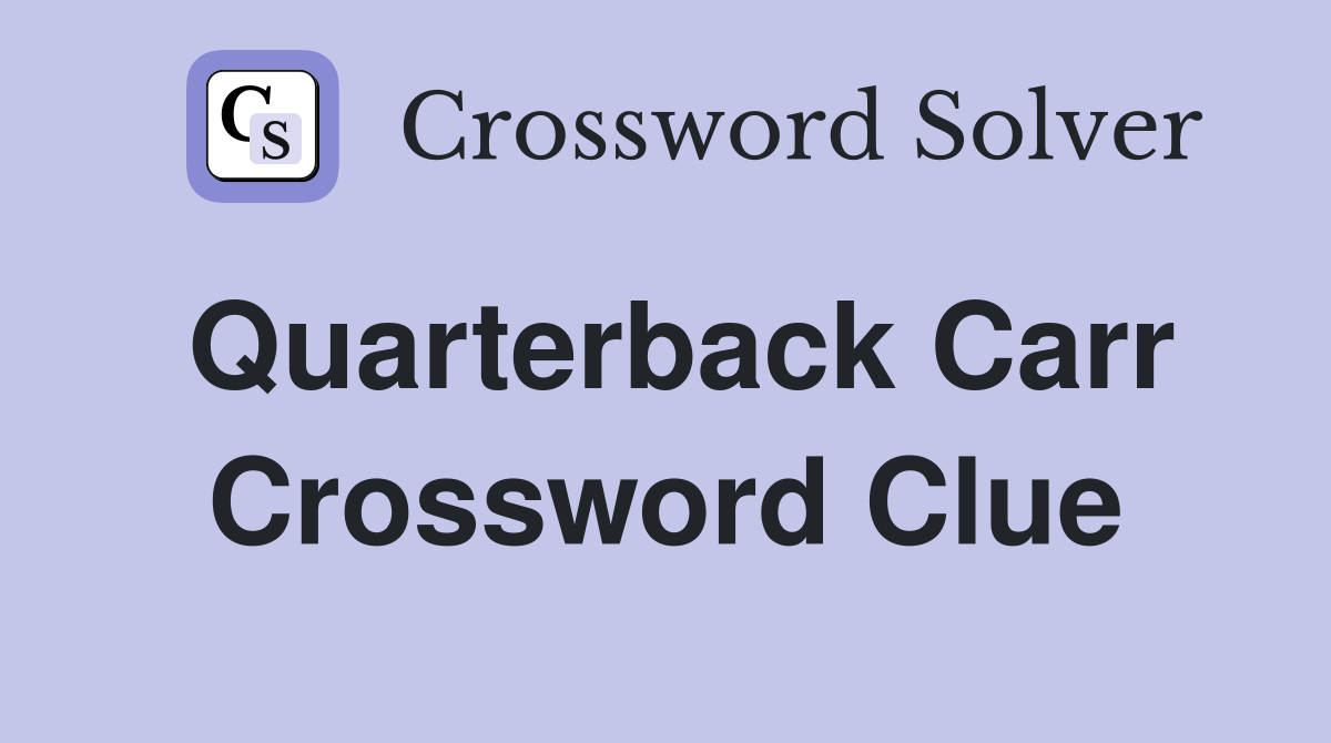Quarterback Carr Crossword Clue