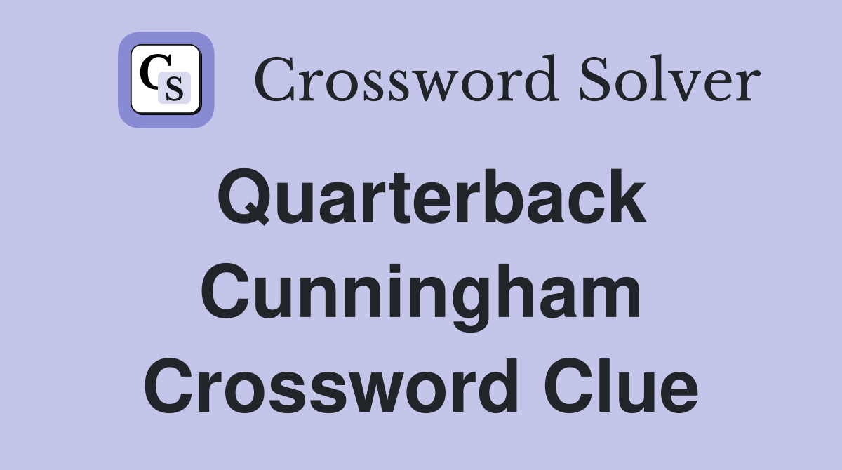 Quarterback Cunningham Crossword Clue