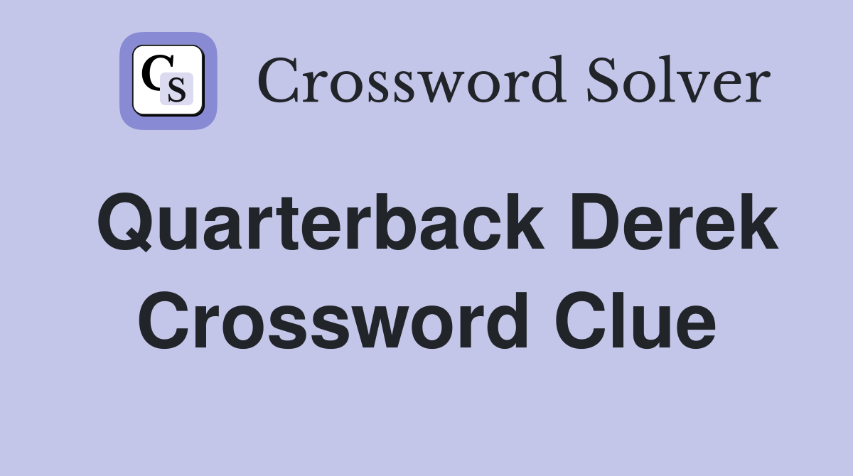 Quarterback Derek Crossword Clue Answers Crossword Solver