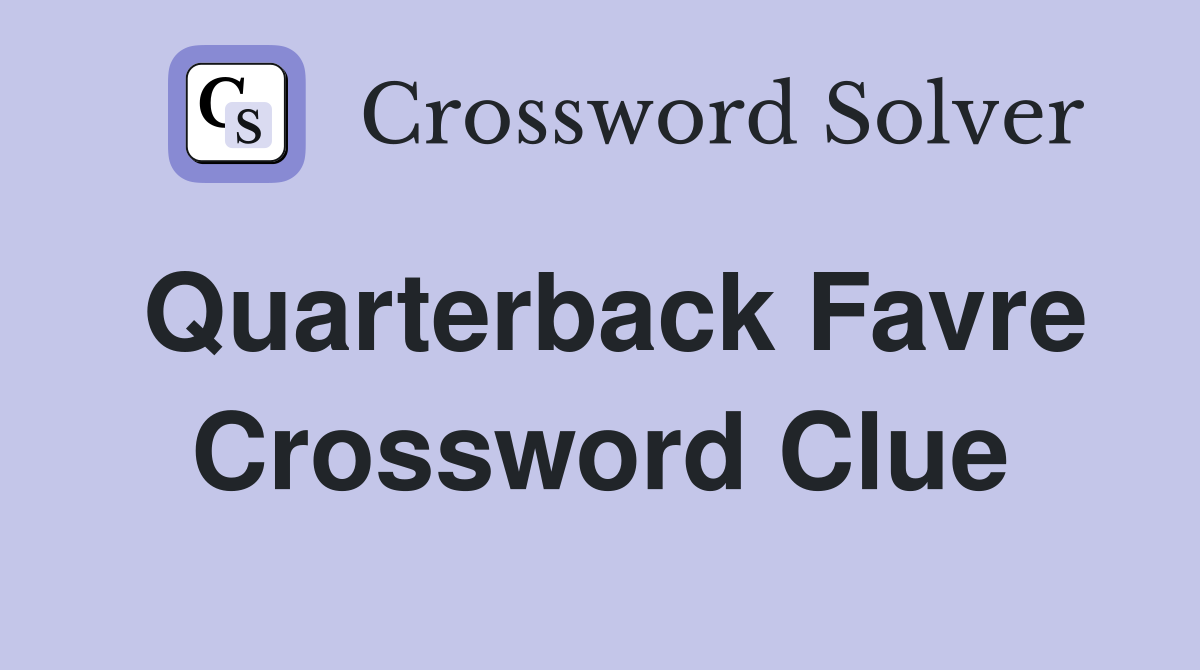 Quarterback Favre Crossword Clue Answers Crossword Solver