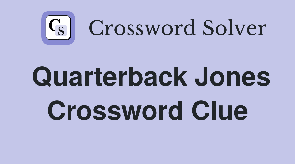 Quarterback Jones Crossword Clue