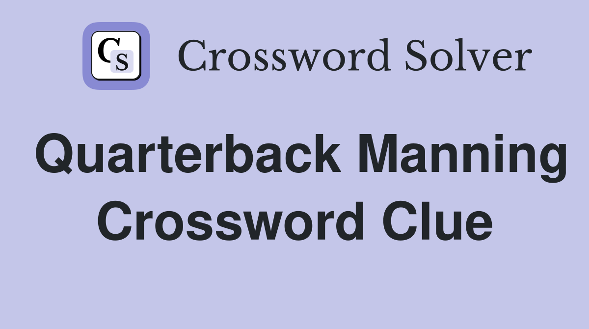 Quarterback Manning Crossword Clue