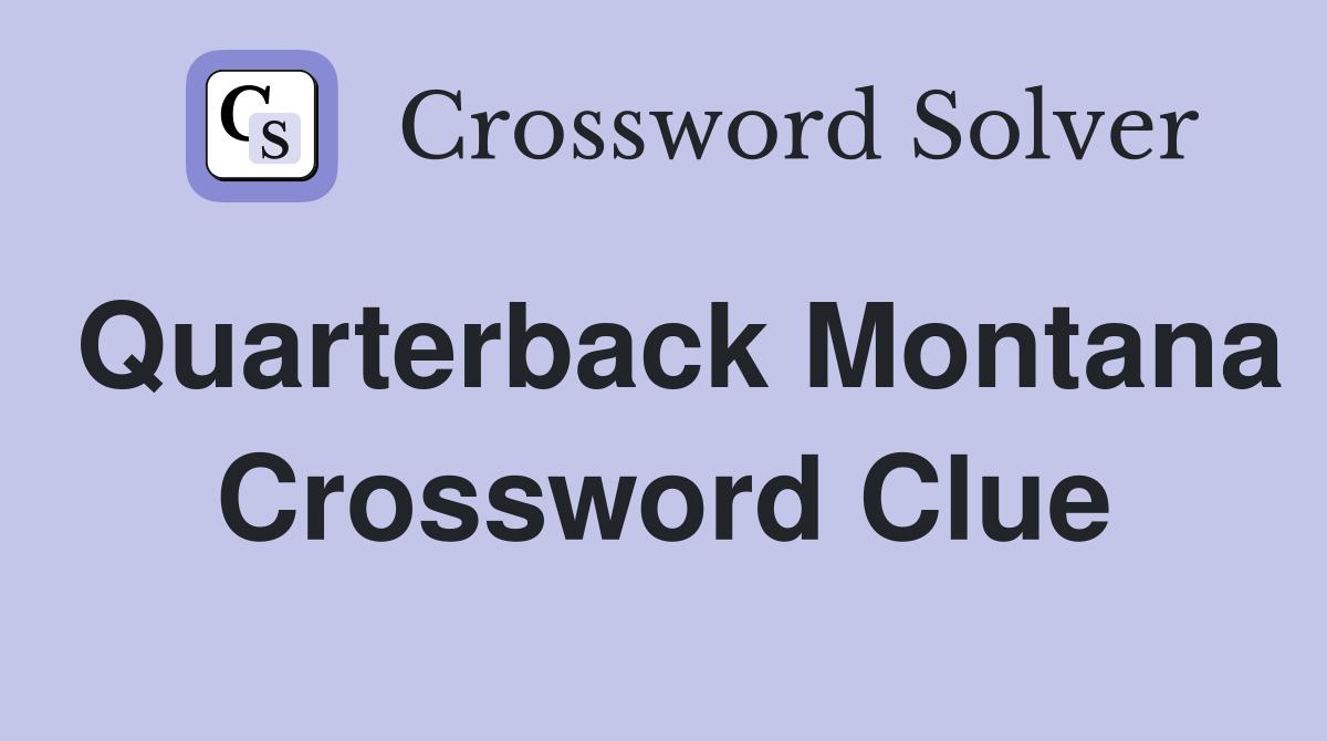 Quarterback Montana Crossword Clue