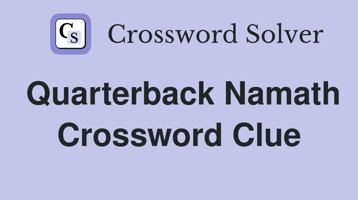 Quarterback Namath Crossword Clue