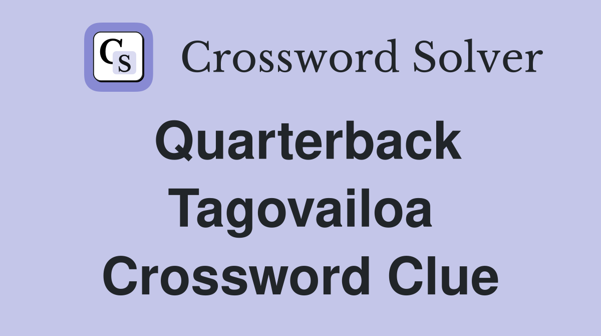 Quarterback Tagovailoa Crossword Clue