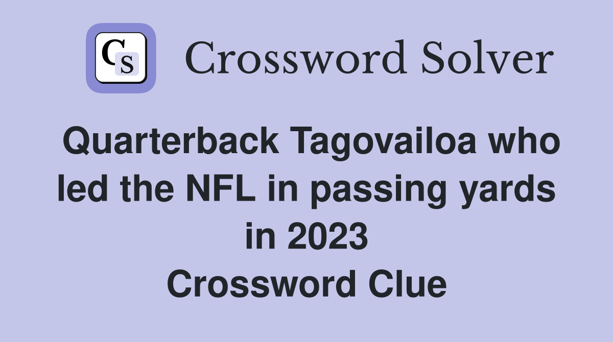 Quarterback Tagovailoa who led the NFL in passing yards in 2023