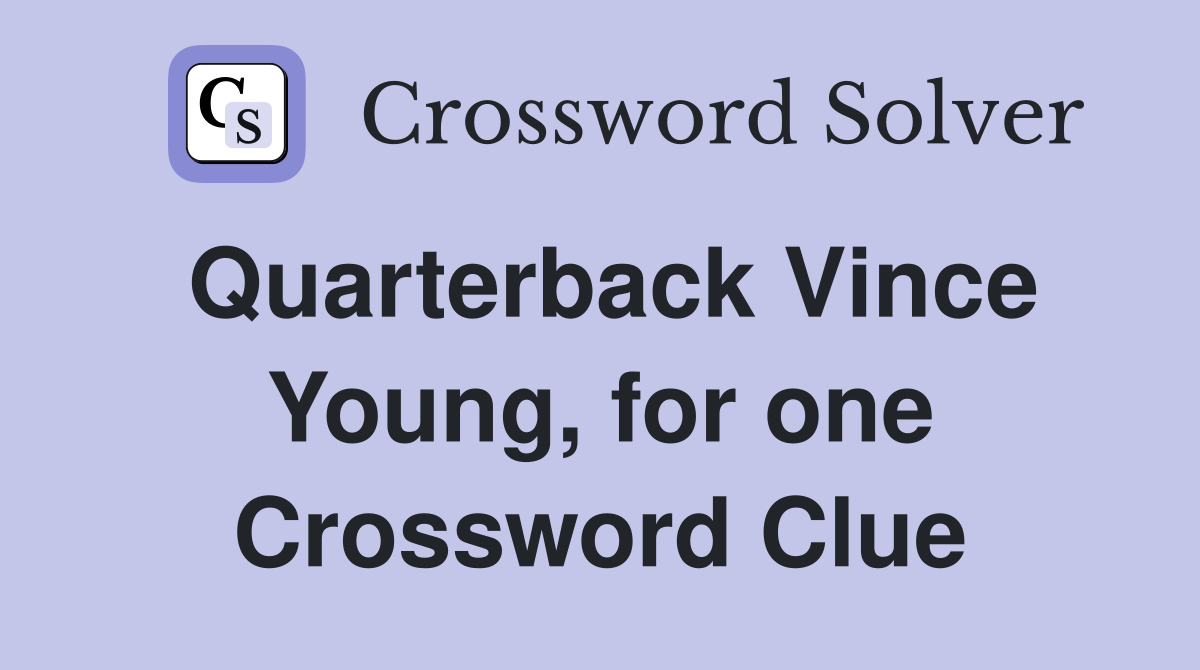 Quarterback Vince Young, for one Crossword Clue