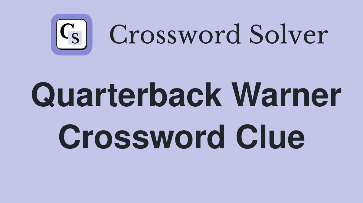 Quarterback Warner Crossword Clue