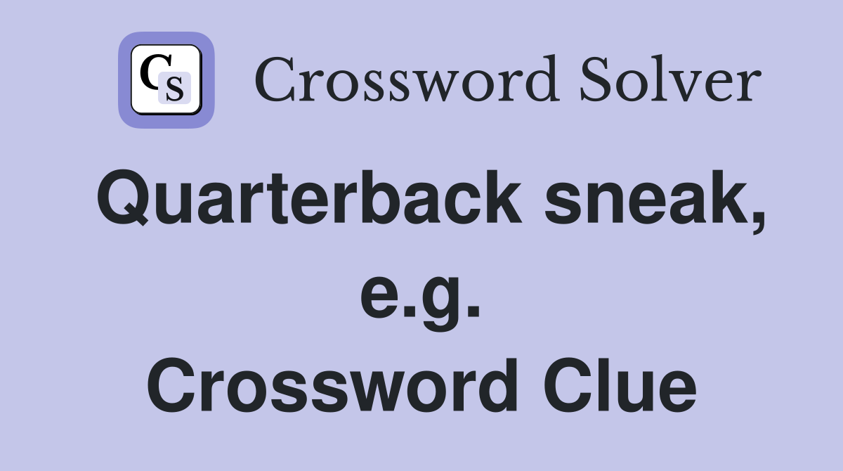 Quarterback sneak, e.g. Crossword Clue