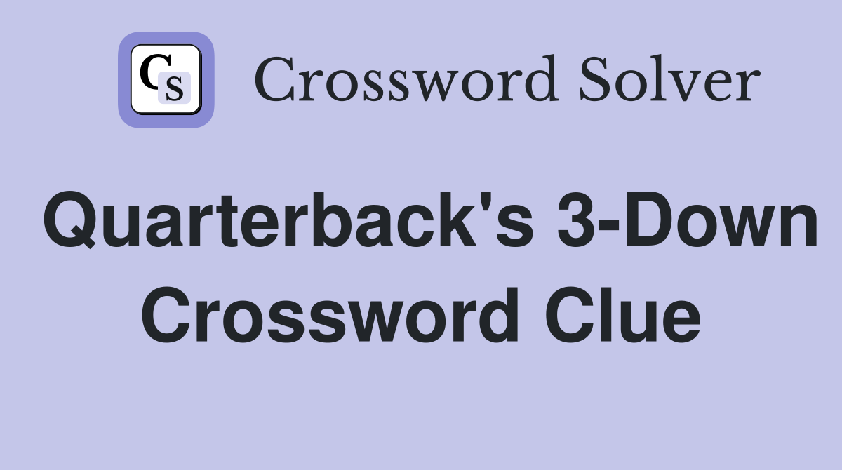 Quarterback's 3-Down Crossword Clue