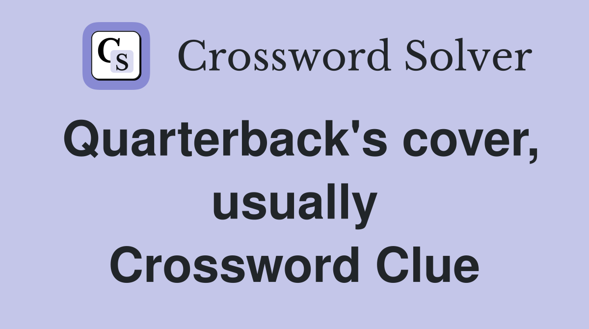 Quarterback's cover, usually Crossword Clue