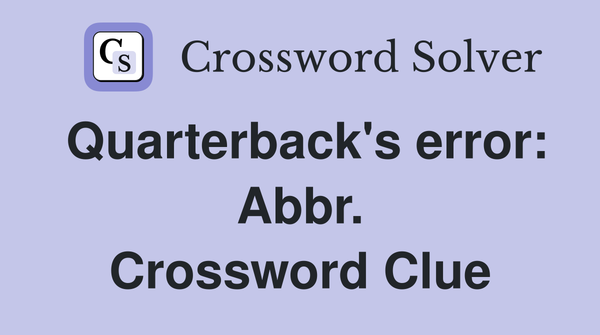 Quarterback's error: Abbr. Crossword Clue