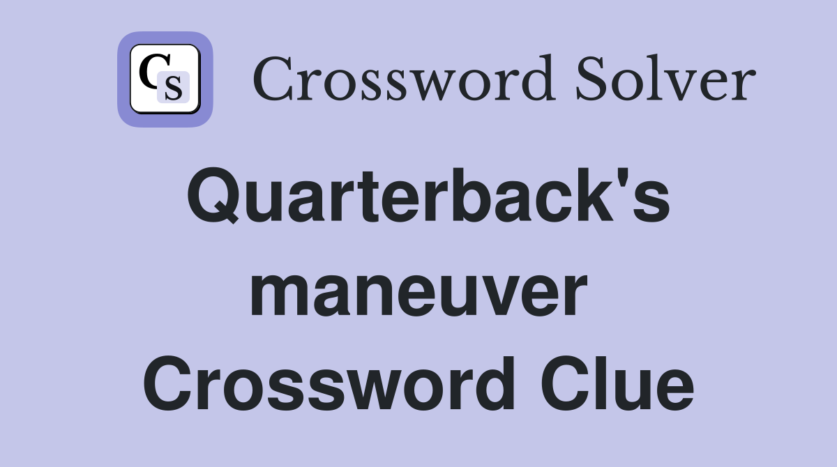 Quarterback's maneuver Crossword Clue
