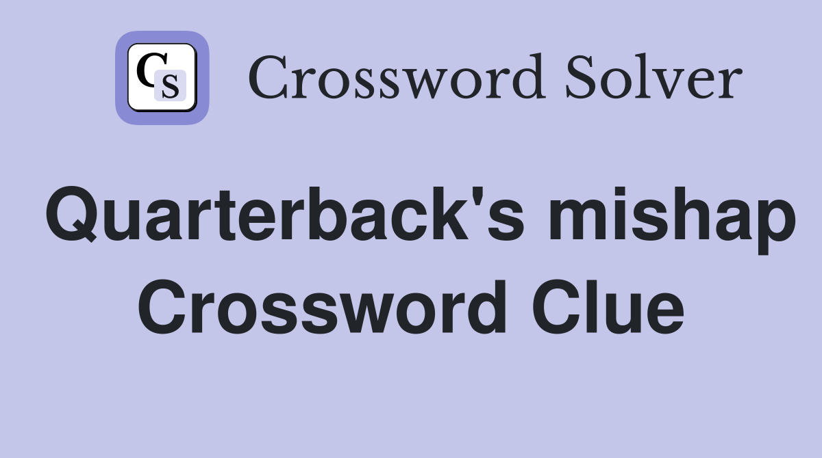 Quarterback's mishap Crossword Clue